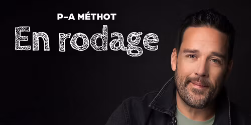 P-A M\u00e9thot - En rodage (Pardon?!) | Qu\u00e9bec