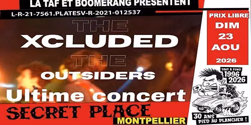 LA TAF & BOOMERANG pr\u00e9sente XCLUDED + OUTSIDERS @ SECRET PLACE PRIX LIBRE