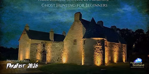 Paranormal Scotland Presents: Ghost Hunting for Beginners