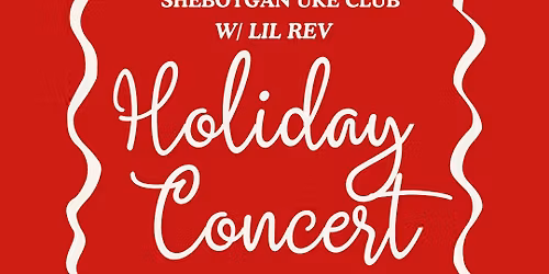 Sheboygan Ukulele Club's Holiday Concert [w\/ Lil' Rev!]
