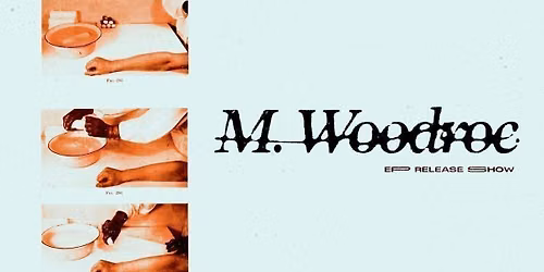 M. Woodroe EP Release Show