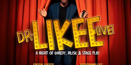 Dr Likee Live in London! A night of comedy, Music and stage play. Date 22nd May 2026. At O2 indigo