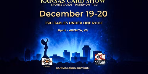 Kansas Card Show - Wichita - December 19-20