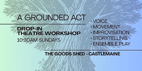A Grounded Act - Weekly drop-in theatre workshop