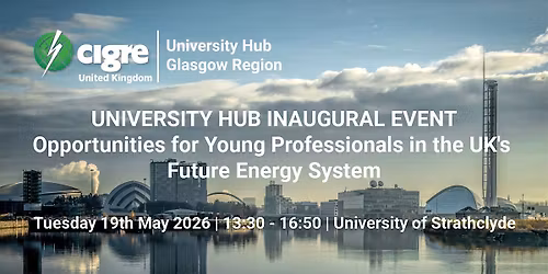 CIGRE UK Glasgow Region University Hub Inaugural Event