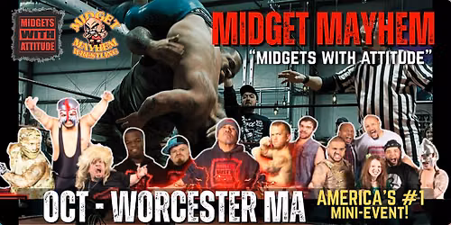 Worcester MA "Midgets With Attitude" Midget Mayhem Wrestling! (All-Ages)