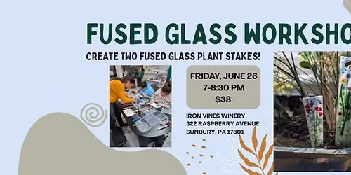 Glass Plant Stake Workshop - Iron Vines Winery