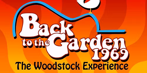 Back to the Garden 1969 - The Woodstock Experience at Patchogue Theater
