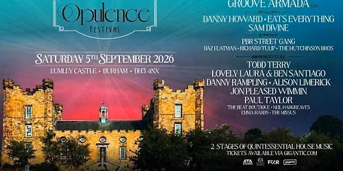 OPULENCE \u2728 LIVE AT LUMLEY CASTLE \u2728 Ft Groove Armada (DJ), Todd Terry, Eats Everything + More
