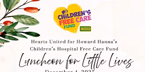 Luncheon for Little Lives Fundraiser for Howard Hanna's Children's Hospital Free Care Fund