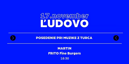 17. november \u013eudovo Martin - Posedenie pri muzike z Turca