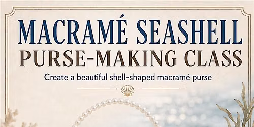 Macreme Seashell -purse making class