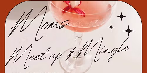 Moms Meet Up & Mingle \u2728
