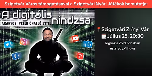 Aranyosi P\u00e9ter \u00f6n\u00e1ll\u00f3 estje - A digit\u00e1lis nindzsa - SZIGETV\u00c1R