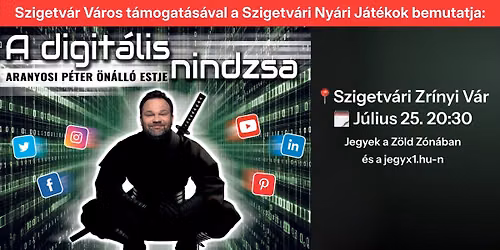 Aranyosi P\u00e9ter \u00f6n\u00e1ll\u00f3 estje - A digit\u00e1lis nindzsa - SZIGETV\u00c1R