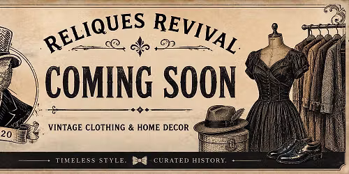 OPENING DAY for RELIQUES REVIVAL!