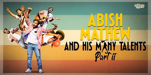 Abish Mathew & His Many Talents Part 2