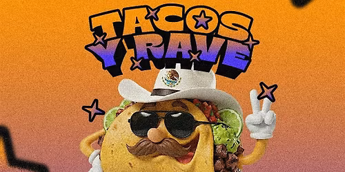 Tacos Y Rave  - Memorial Day Weekend Mexican Rave