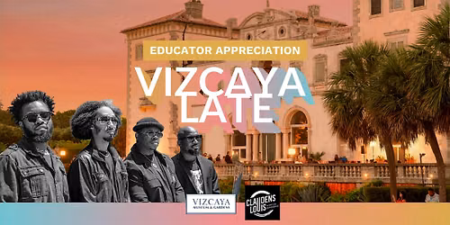 Vizcaya Late | Educator Appreciation