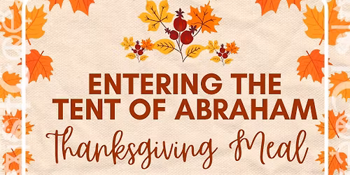 Entering the Tent of Abraham Thanksgiving Meal