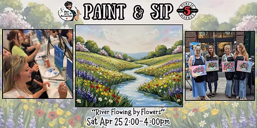 Paint & Sip at 5th St Alley \u201cRiver Flowing by Flowers\u201d