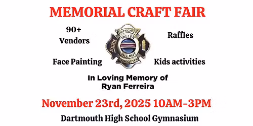 \ud83d\udd25 \ud83d\ude92 9th Annual Ryan Ferreira Memorial Craft Fair