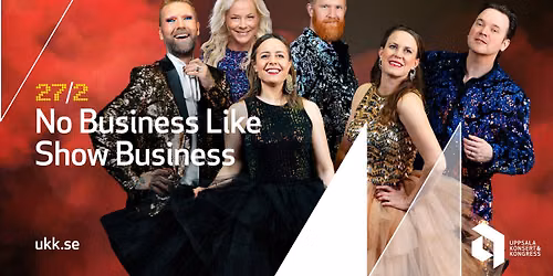  No Business Like Show Business \u2022 27\/2 \u2022 Uppsala Konsert & Kongress