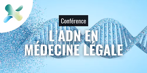 L\u2019ADN en m\u00e9decine l\u00e9gale - Conf\u00e9rence