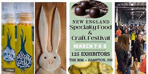 March 7\/8 Great New England SPRING SPECIALTY FOODS & CRAFT FESTIVAL