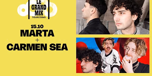 Marta + Carmen Sea \u00b7 Le Grand Mix \u00b7 Tourcoing