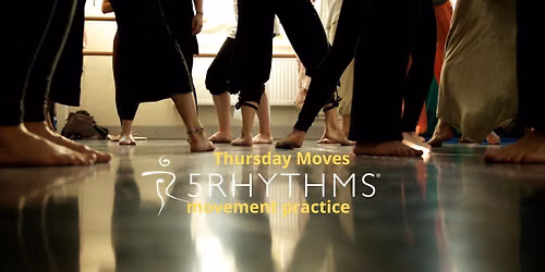 Thursday Moves - 5Rhythms movement practice