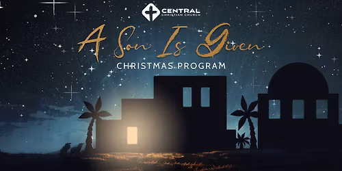 A Son Is Given Christmas Program