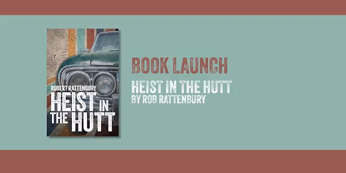 Heist in the Hutt \u2013 Book Launch