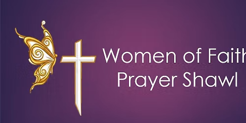 Women of Faith Prayer Shawl Gathering