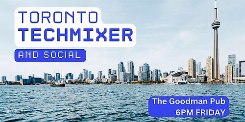 Toronto Tech Mixer and Social (Tech \/ AI \/ Data \/ IT) \u2728