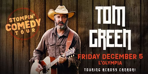 TOM GREEN - Stompin' Comedy Tour | Montreal