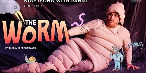 Nightsong and PANNZ presents THE WORM in TAKAPUNA! - NORTHLAND and AUCKLAND TOUR 2026