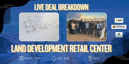 Dallas Real Estate Networking + Live Land Development Deal Tour | May 19