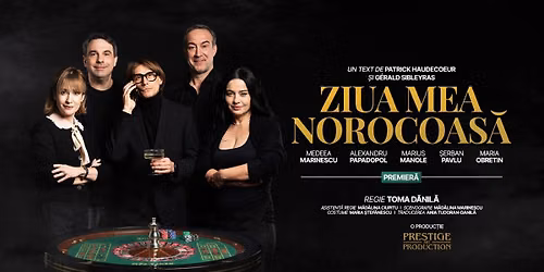 ZIUA MEA NOROCOAS\u0102 - Bucuresti - ora 20:00