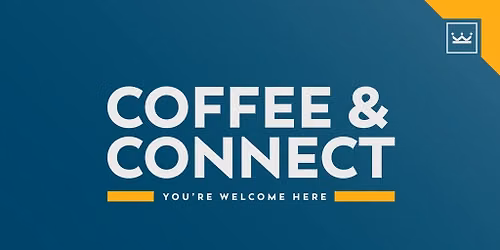 Coffee & Connect at King's Community Church