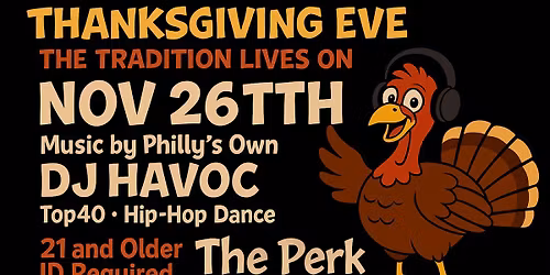 Thanksgiving Eve with Philly's own DJ Havoc 