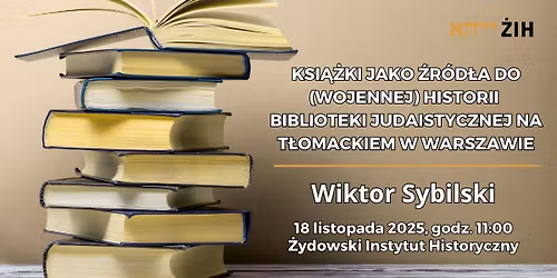 Seminarium: \u201eKsi\u0105\u017cki jako \u017ar\u00f3d\u0142a do (wojennej) historii biblioteki judaistycznej na T\u0142omackiem"