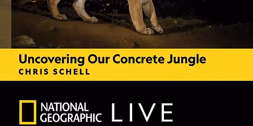 National Geographic Live: Uncovering Our Concrete Jungle with Chris Schell