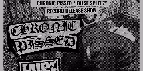 False \/ Chronic Pissed Releaseshow