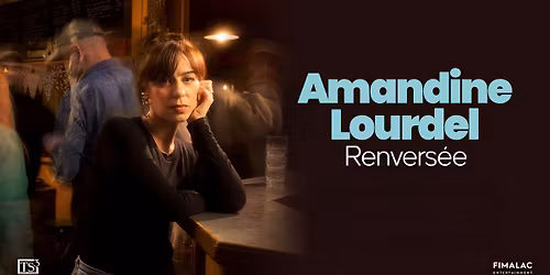 Amandine Lourdel \u2022 16 d\u00e9cembre 2026 \u2022 Th\u00e9\u00e2tre F\u00e9mina, Bordeaux