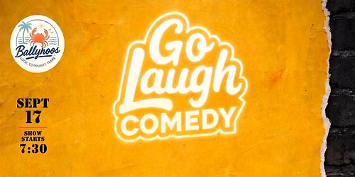 Go Laugh Comedy  |  Ballyhoos
