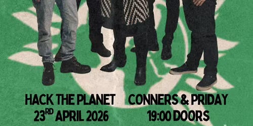 Joe Kelly & The Royal Pharmacy \/ Hack the Planet \/ Conners and Priday - Gwent Greens Fundraiser