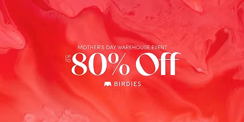 Birdies Mother\u2019s Day Warehouse Event \ud83d\udc90