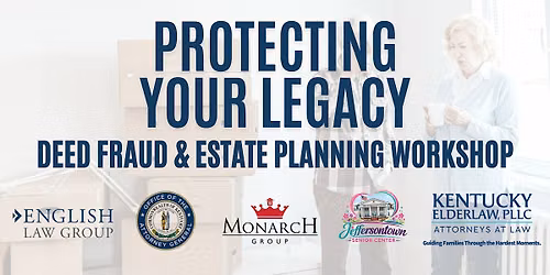 Protecting Your Legacy: Estate Planning & Deed Fraud & Scam Workshop