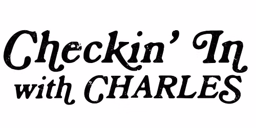 Checkin' In with Charles